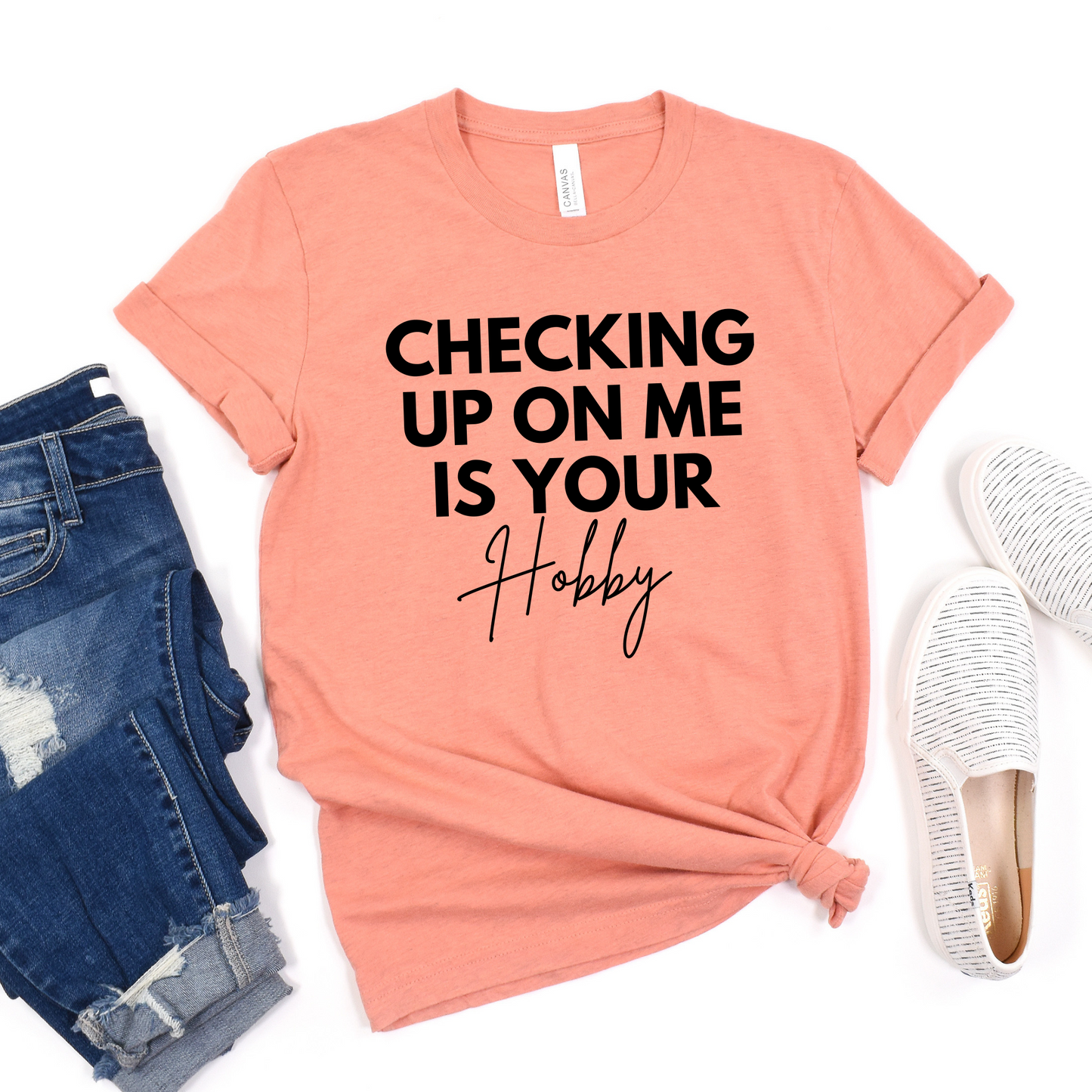Checking up on me is your hobby Graphic Tee