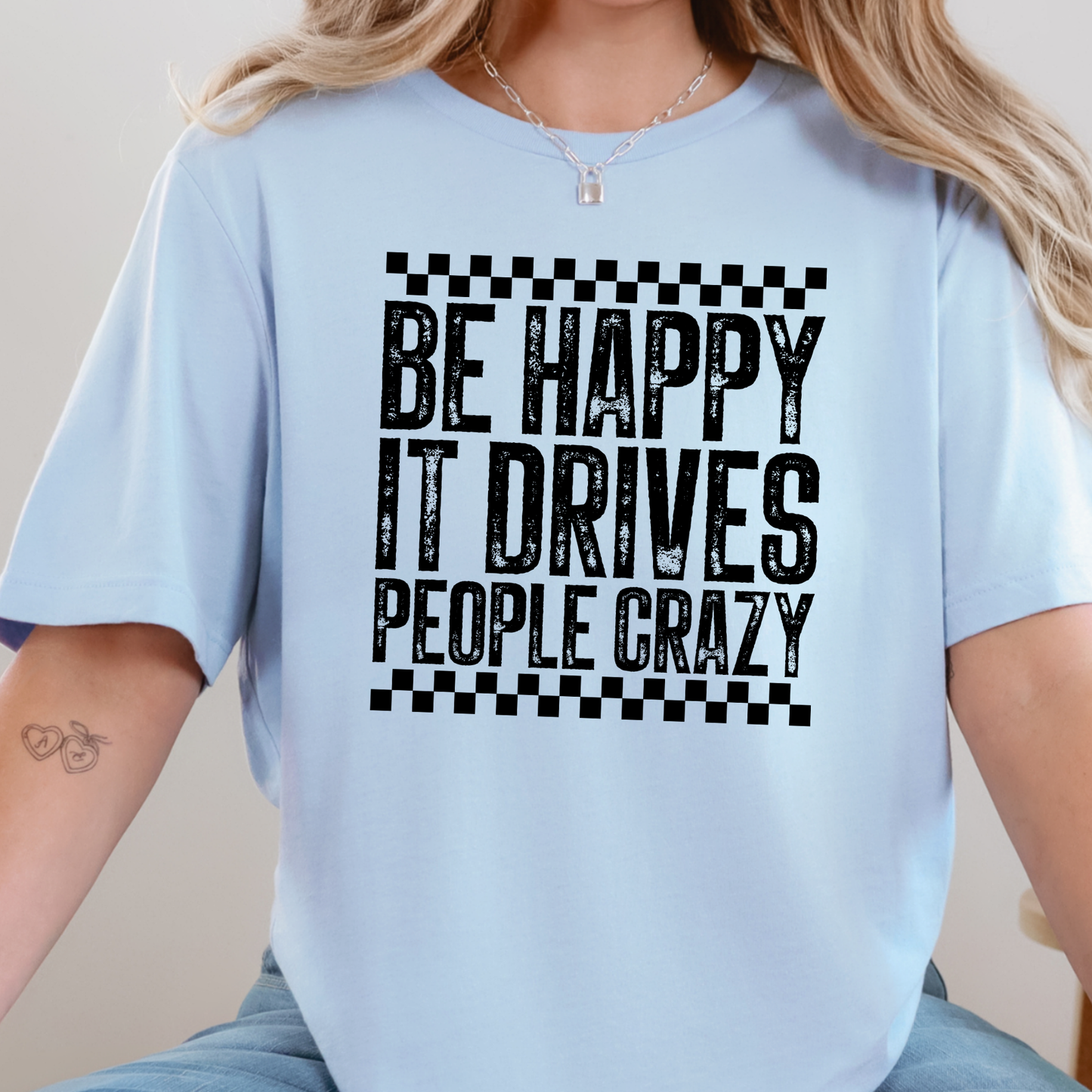 Happy Drives People Crazy Graphic Tee
