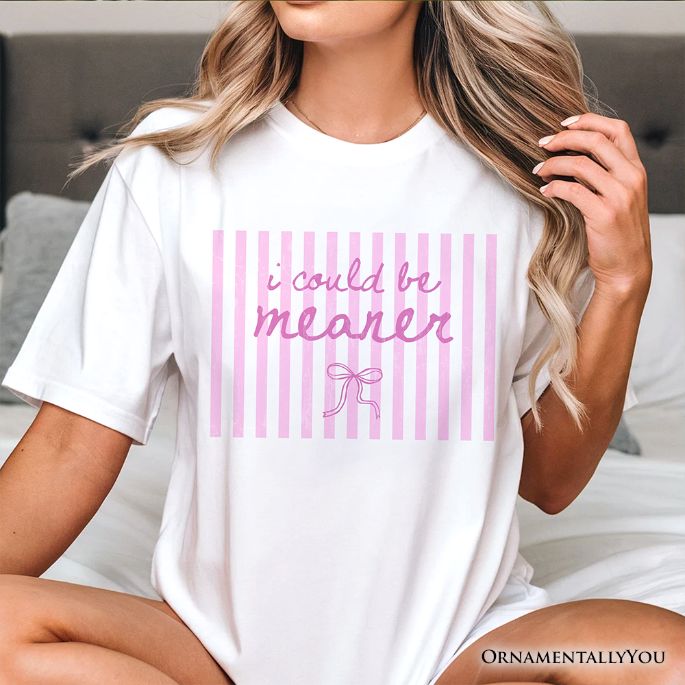 I Could Be Meaner Striped T-Shirt, Funny Pink Sarcastic Coquette Tee