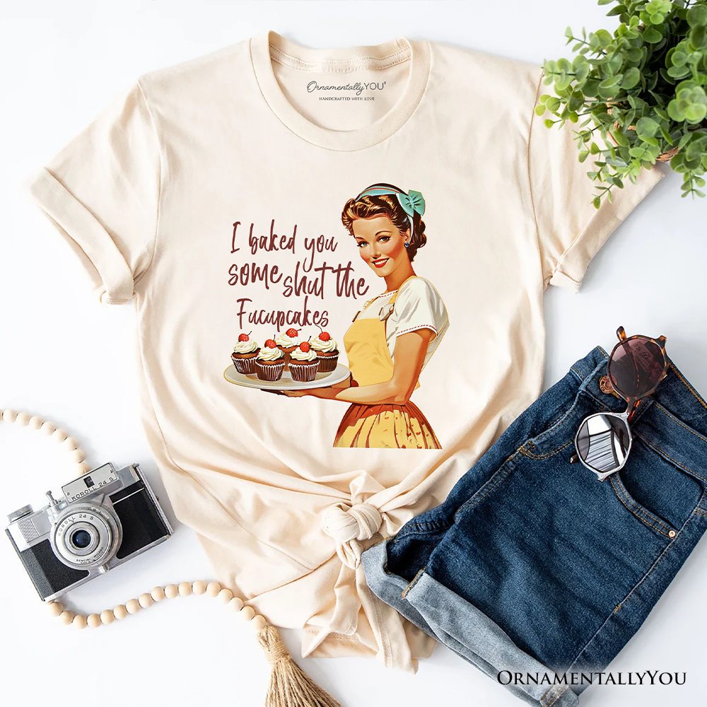 I Baked You Some Shut The Fucupcakes T-Shirt, Funny Retro Kitchen Tee for Quirky and Fun Bakers