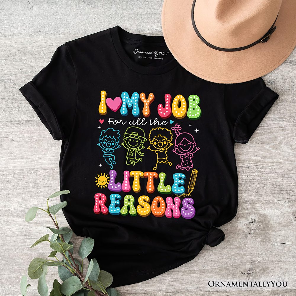 I Love My Job for All the Little Reasons Teacher T-Shirt, Cute School Tee