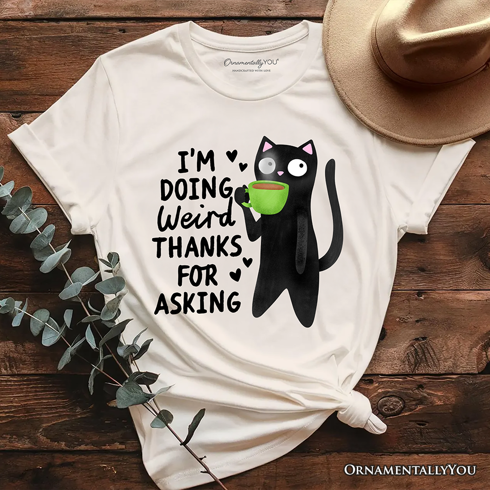 Coffee Black Cat Cute T-Shirt, I’m Doing Weird Funny Phrase Tee
