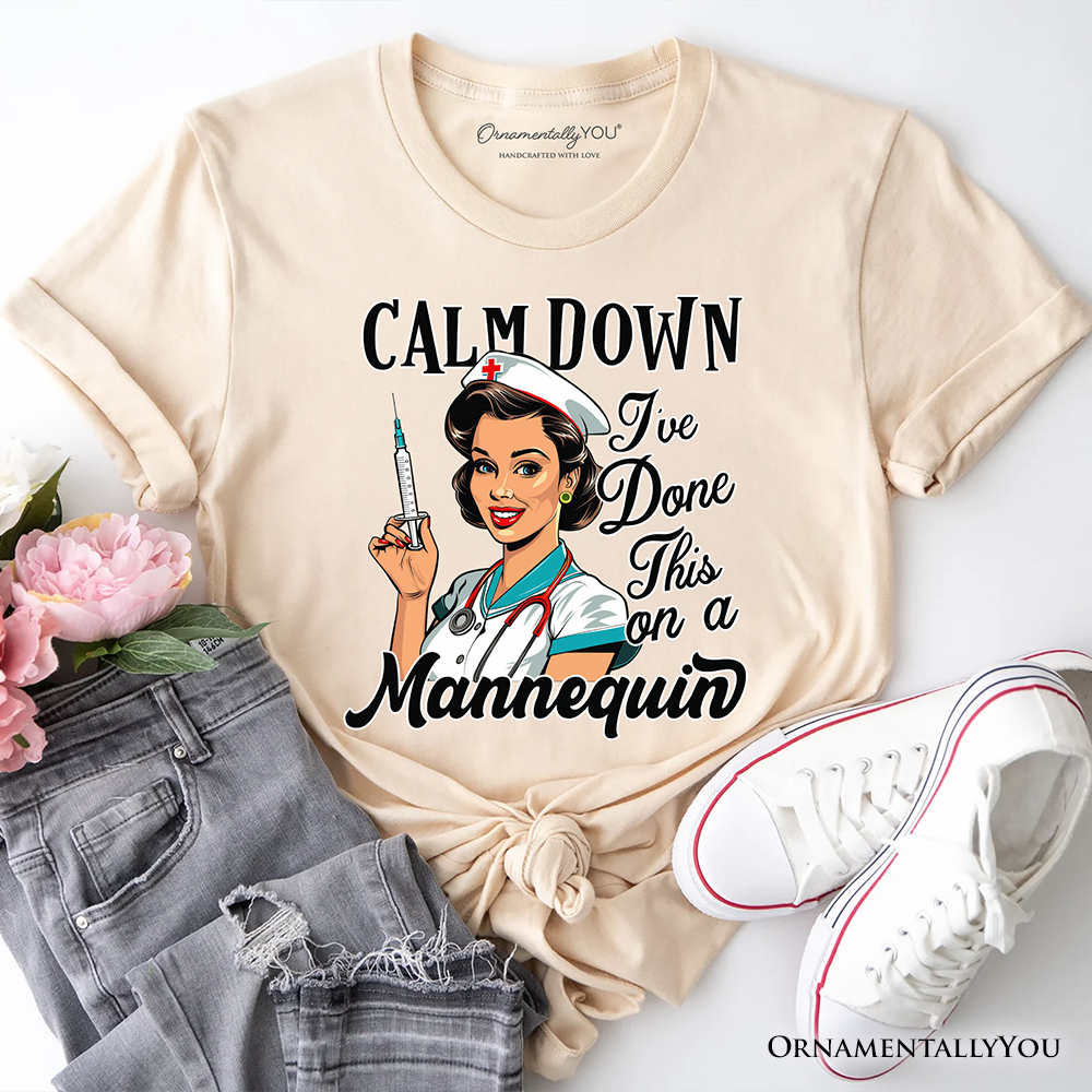 Sassy Nursing School T-Shirt, Calm Down I've Done This on a Mannequin Tee