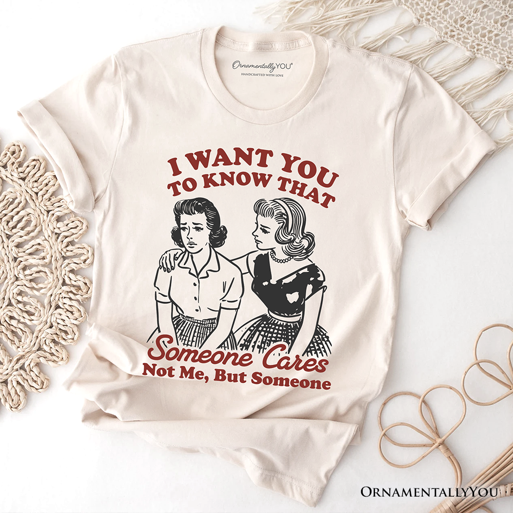 Someone Cares Retro Sarcastic T-Shirt, Funny Vintage Quote Tee