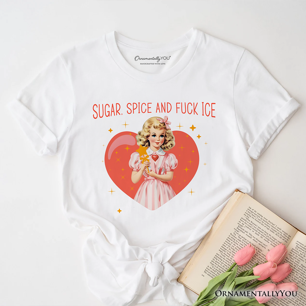 Sugar Spice and Fuck Ice Retro Protest T-Shirt, Vintage Social Justice Tee