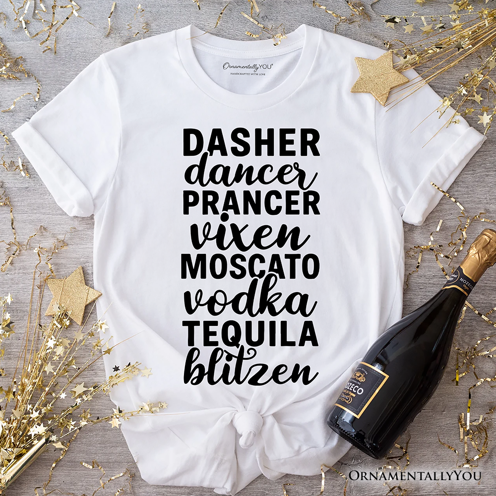 Dasher Dancer Prancer Vixen Moscato Vodka Tequila Blitzen T‑Shirt, Funny Party Tee