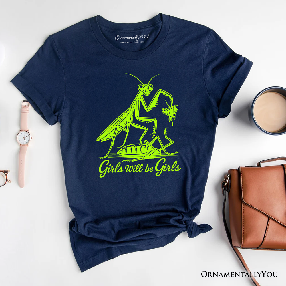 Girls Will Be Girls Mantis T-Shirt, Funny Feminist Bug Tee