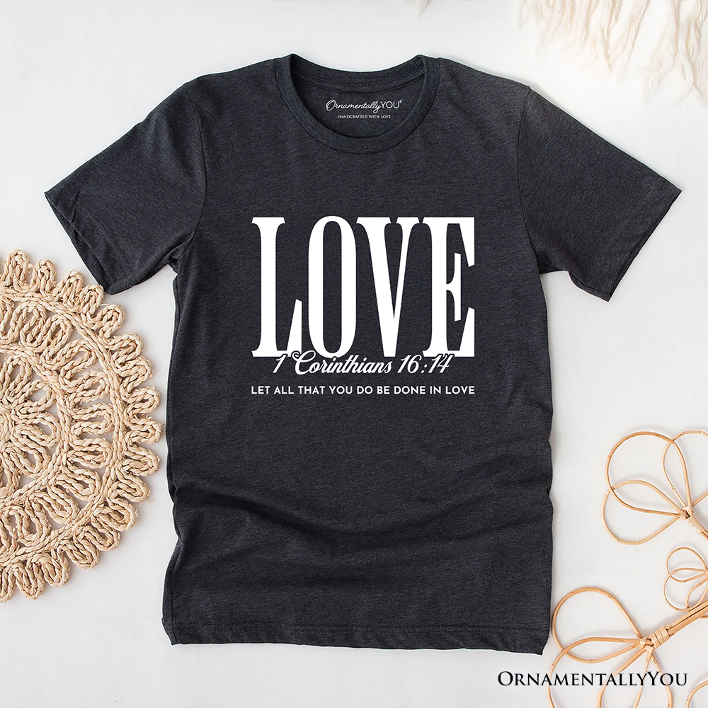 Love Corinthians 16:14 Christian T-Shirt, Bible Verse Faith Inspirational Tee