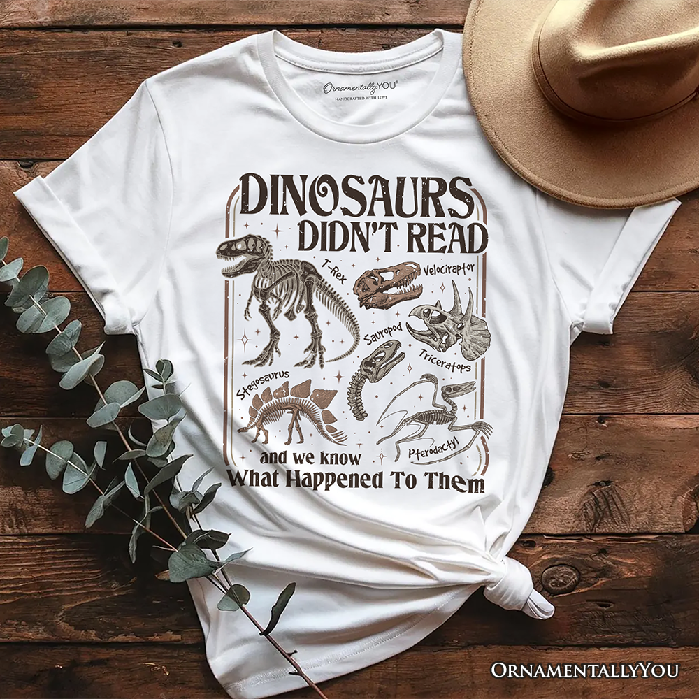 Dinosaurs Didn’t Read T-Shirt, Funny Tee for Book Lover and Librarian