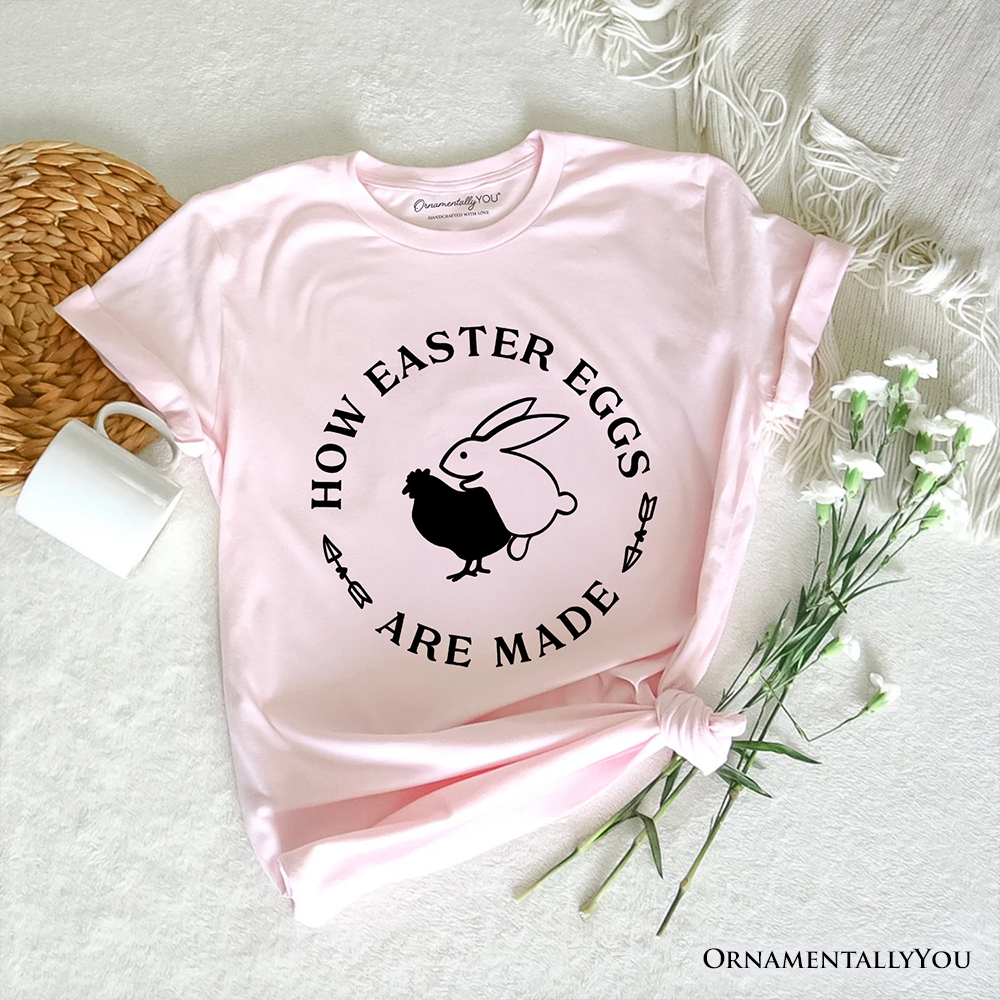 Bold Funny Easter Bunny Sarcastic T-Shirt, How Easter Eggs Are Made Tee