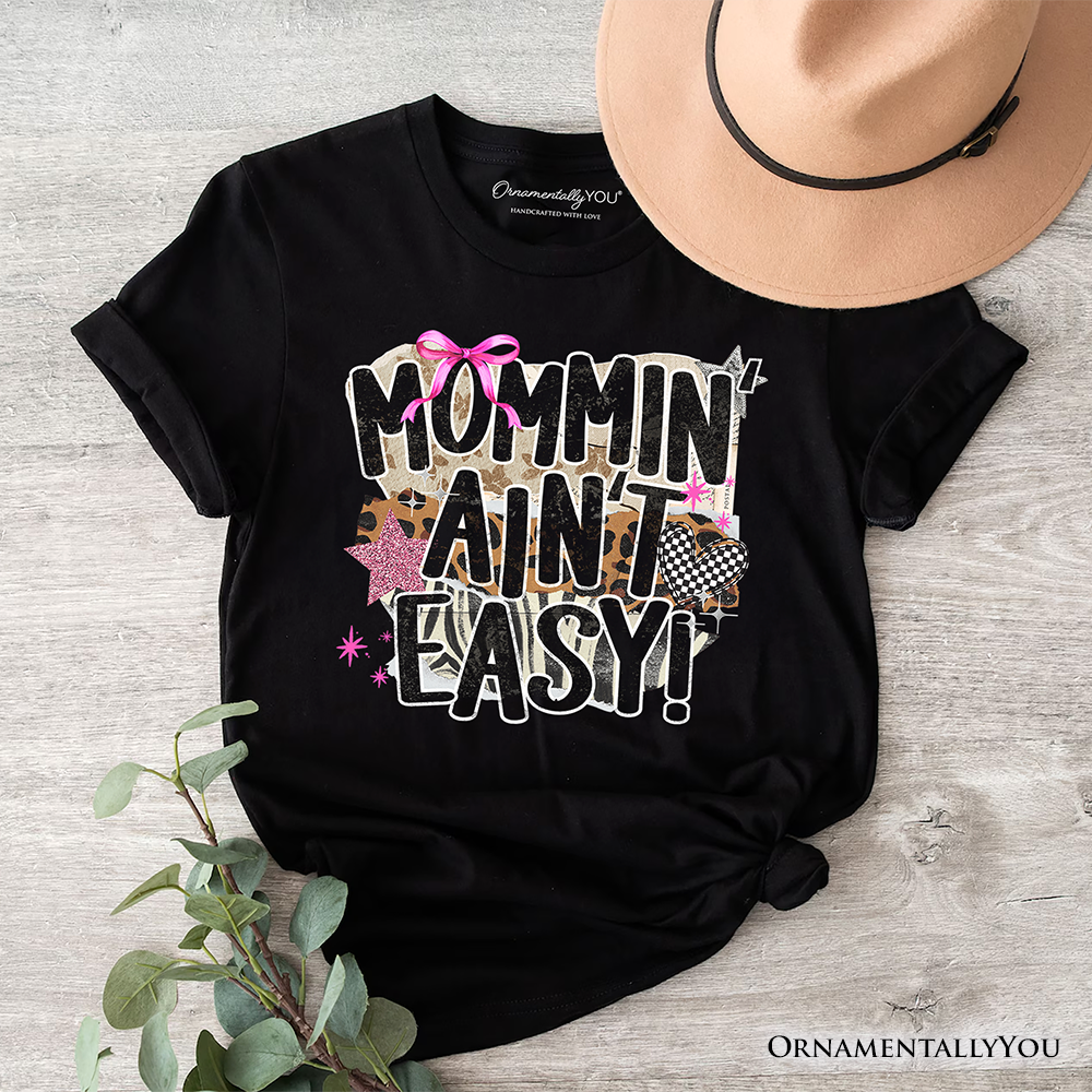 Mommin' Ain't Easy Motherhood T-Shirt, Trendy Mom Life Tee