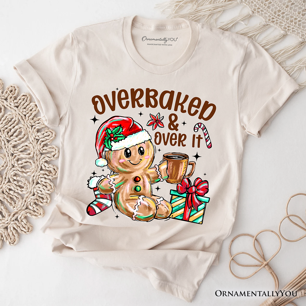 Overbaked & Over It Gingerbread T-Shirt, Tired Christmas Funny Holiday Tee