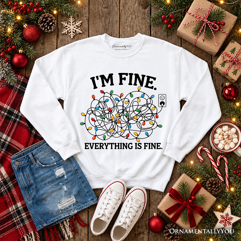 I'm Fine Christmas Lights Sweatshirt, Funny Holiday Humor Sweater for Stressed Festive People