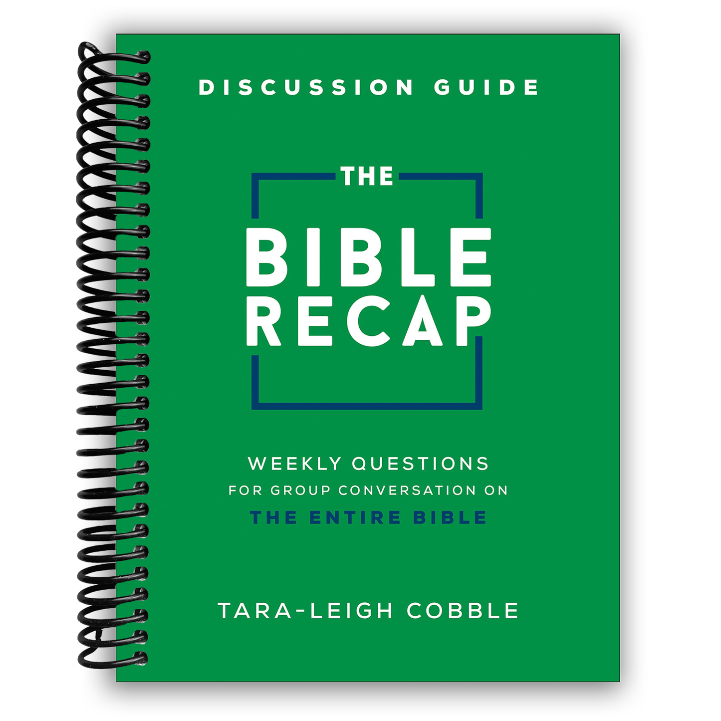 The Bible Recap Discussion Guide: Weekly Questions for Group Conversation on the Entire Bible (Spiral Bound)