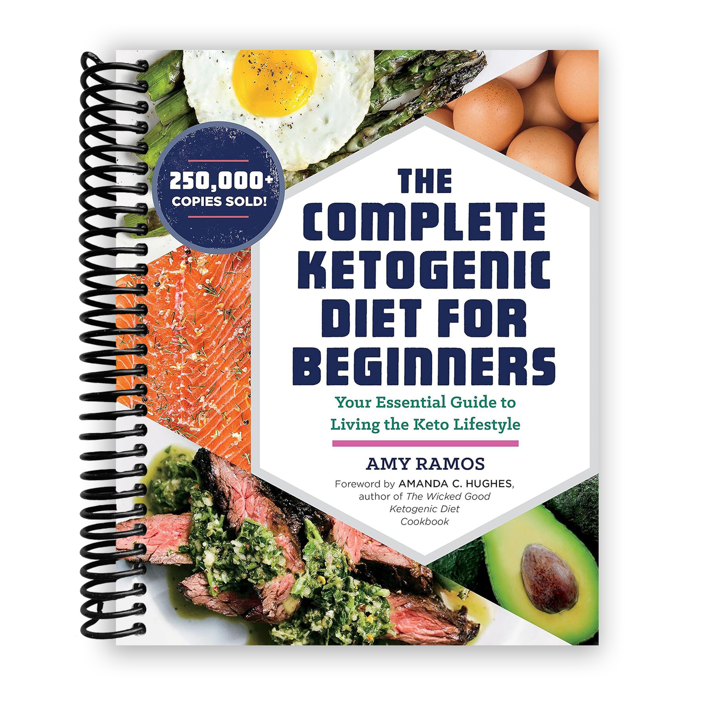 The Complete Ketogenic Diet for Beginners: Your Essential Guide to Living the Keto Lifestyle (Spiral Bound)