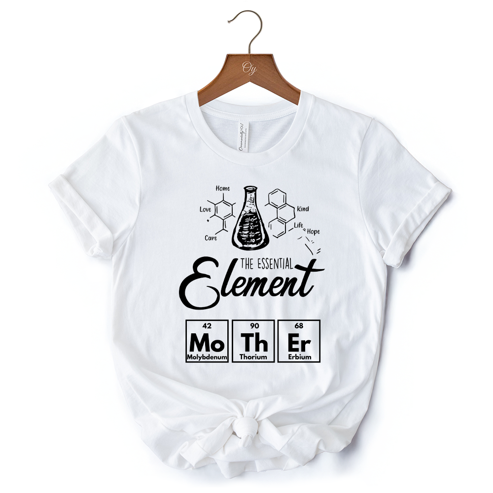 The Essential Element Mother T-Shirt, Science White Tee for Smart and Loving Moms