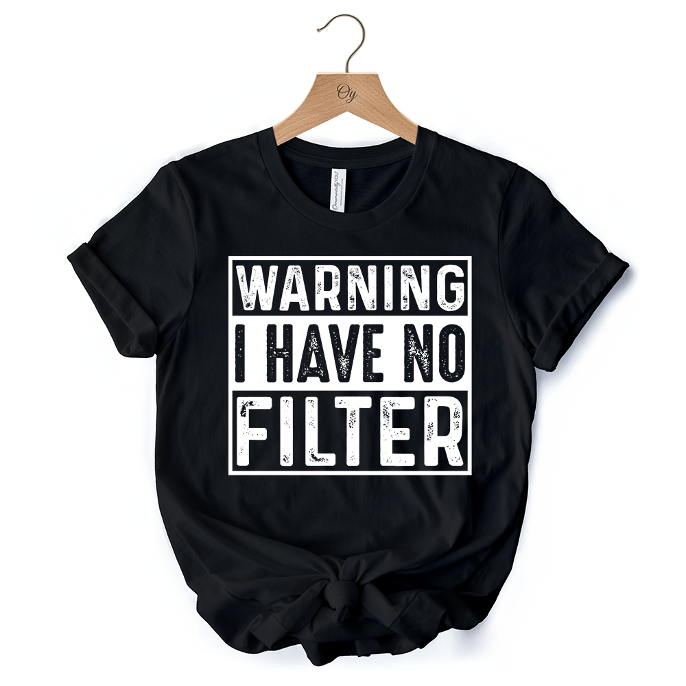 Warning I Have No Filter T-Shirt, Funny Sarcastic Black Tee for Confident Women