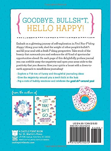 Find Your F*cking Happy: A Journal to Help Pave the Way for Positive Sh*t Ahead (Spiral Bound)