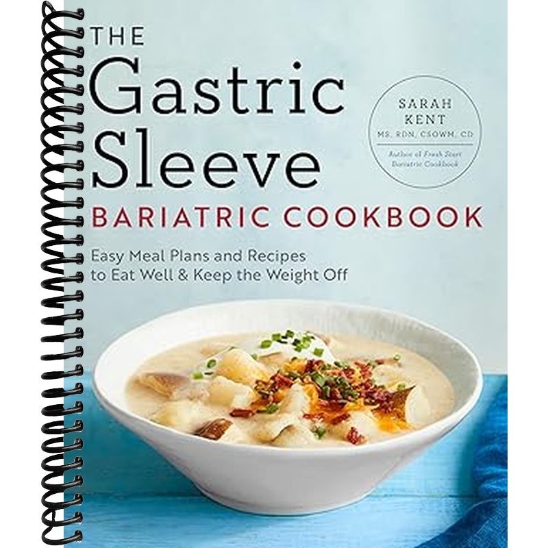 The Gastric Sleeve Bariatric Cookbook: Easy Meal Plans and Recipes to Eat Well & Keep the Weight Off