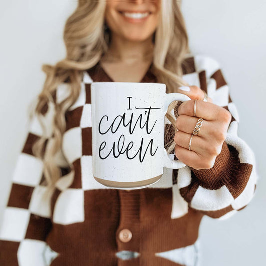 I Can't Even 16oz Funny Ceramic Coffee Mug Sarcastic Gift