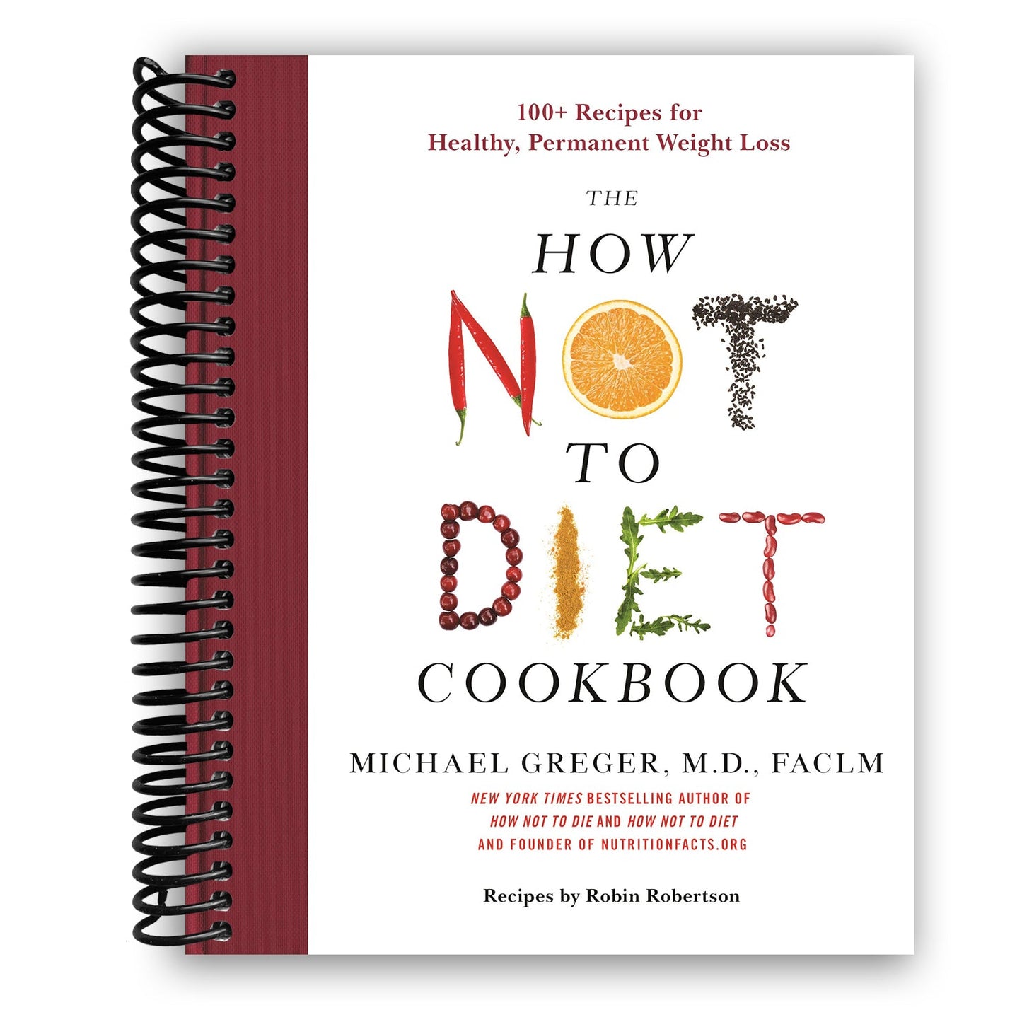 The How Not to Diet Cookbook: 100+ Recipes for Healthy, Permanent Weight Loss (Spiral Bound)
