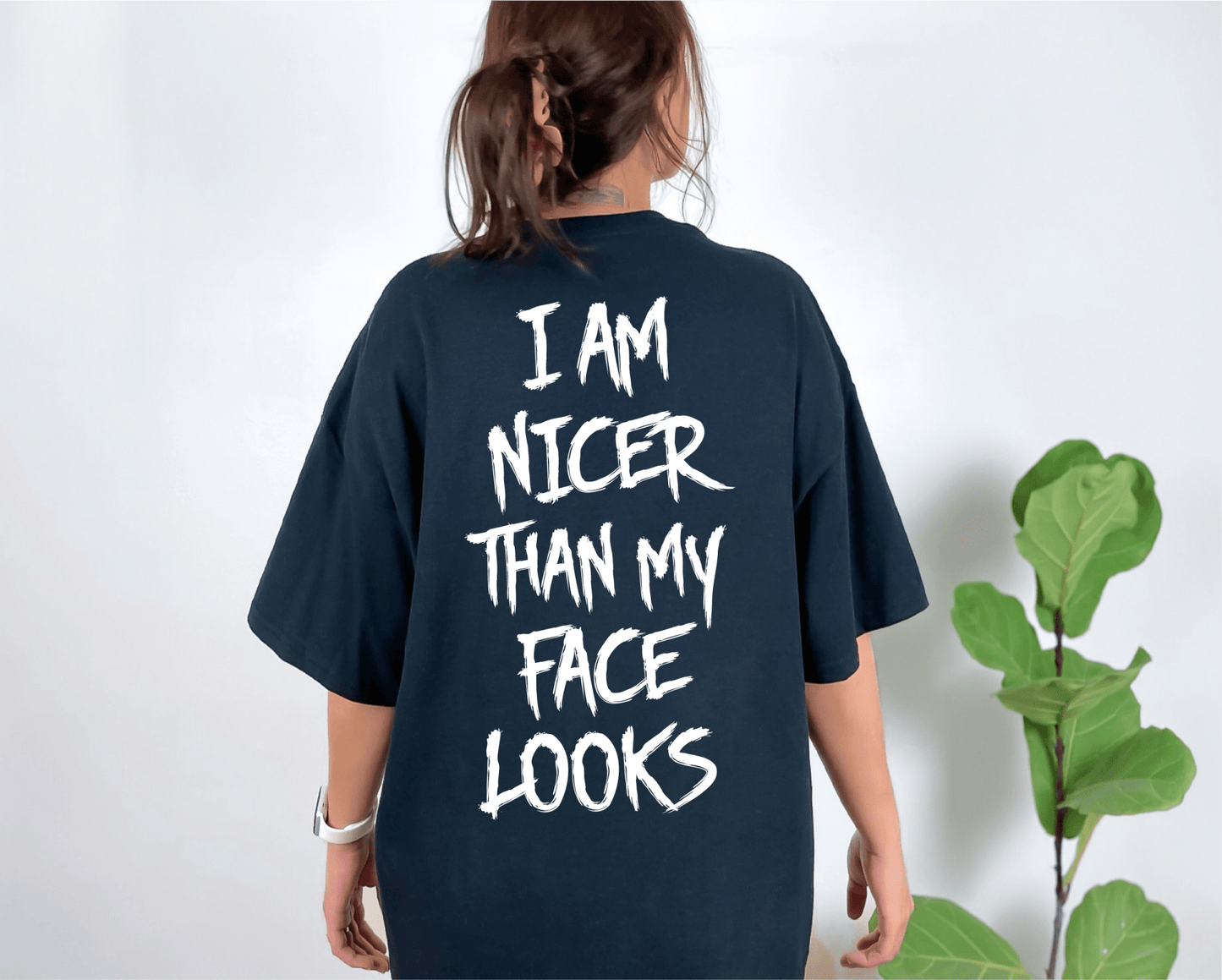 Nicer Than My Face Looks Tee