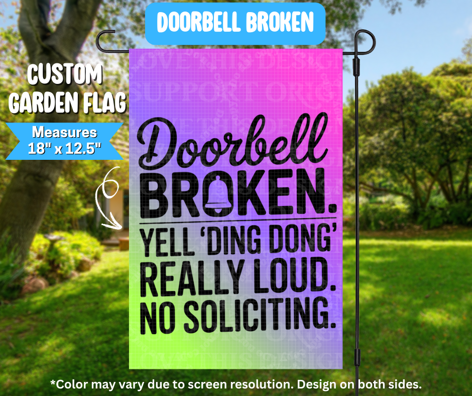 Preorder! Closes 3/9. ETA June. Doorbell Broken Garden Flag