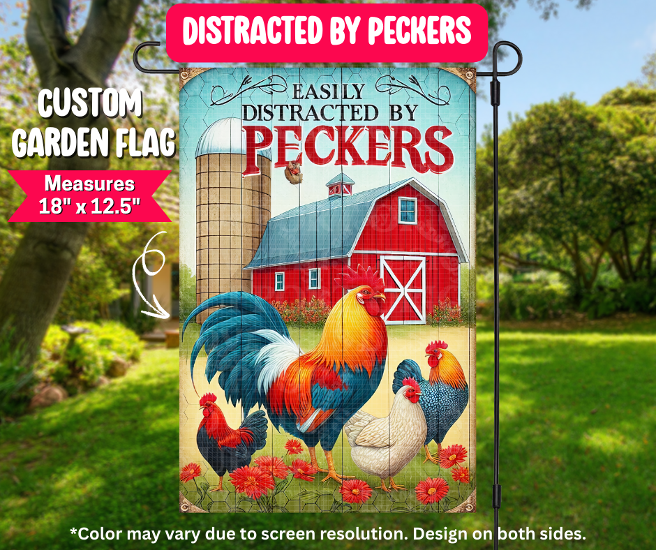 Preorder! Closes 12/25. ETA March. Distracted By Peckers Garden Flag
