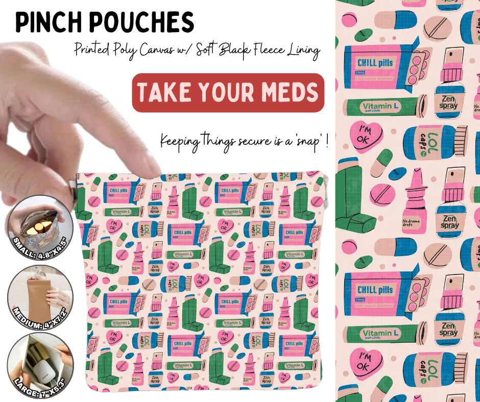 Preorder! Closes 8/19. ETA Nov. Take Your Meds Pinch Pouches in 3 Sizes