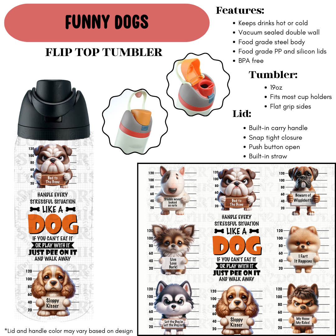 Preorder! Closes 9/18. ETA Dec. Funny Dogs Flip Top Tumbler