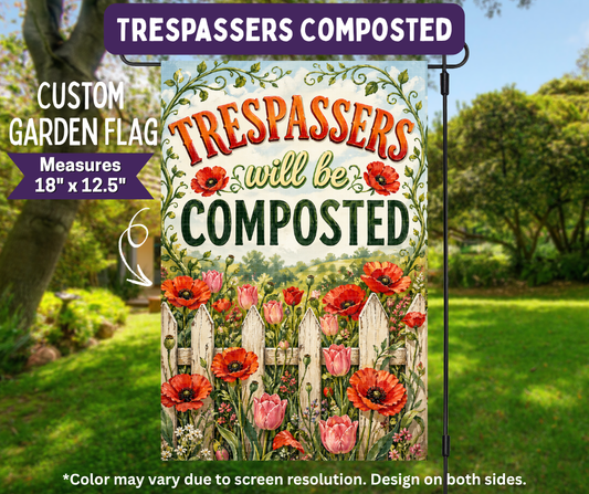 Preorder! Closes 11/9. ETA Feb. Trespassers Composted Garden Flag