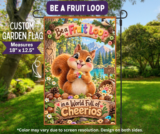 Preorder! Closes 11/9. ETA Feb. Be A Fruit Loop Garden Flag