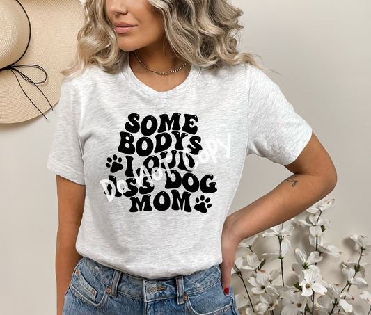 Somebody's Loud Ass Dog Mom Tee