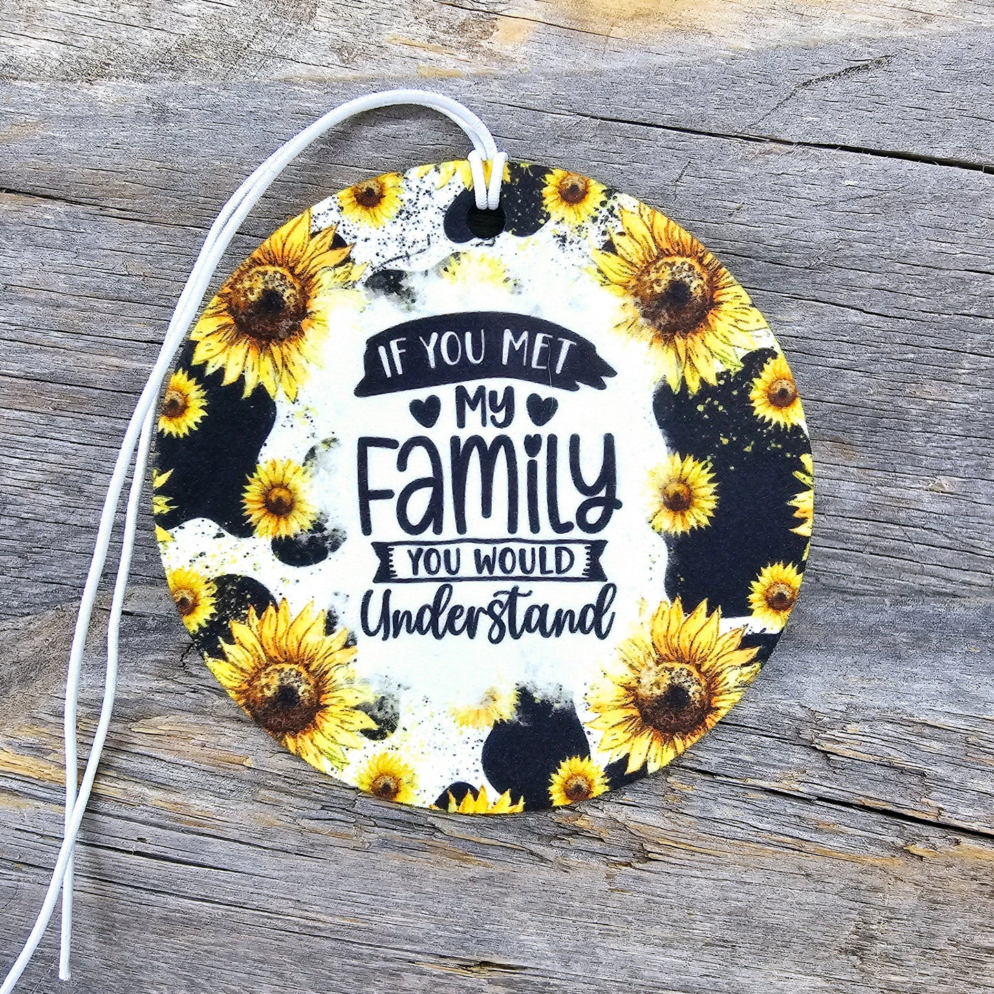 Sunflower If You Met My Family Re-Scentable Car Freshener