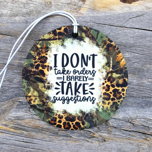 Camo/Leopard Print I Barely Take Suggestions Re-Scentable Car Freshener