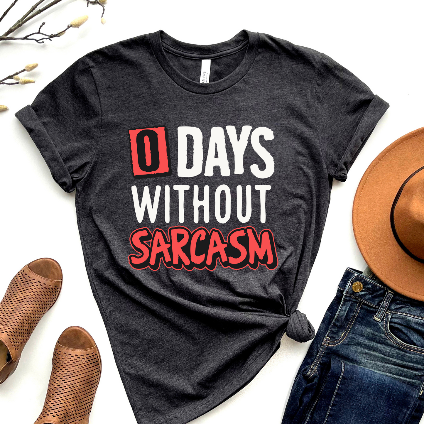 0 days without sarcasm Graphic Tee