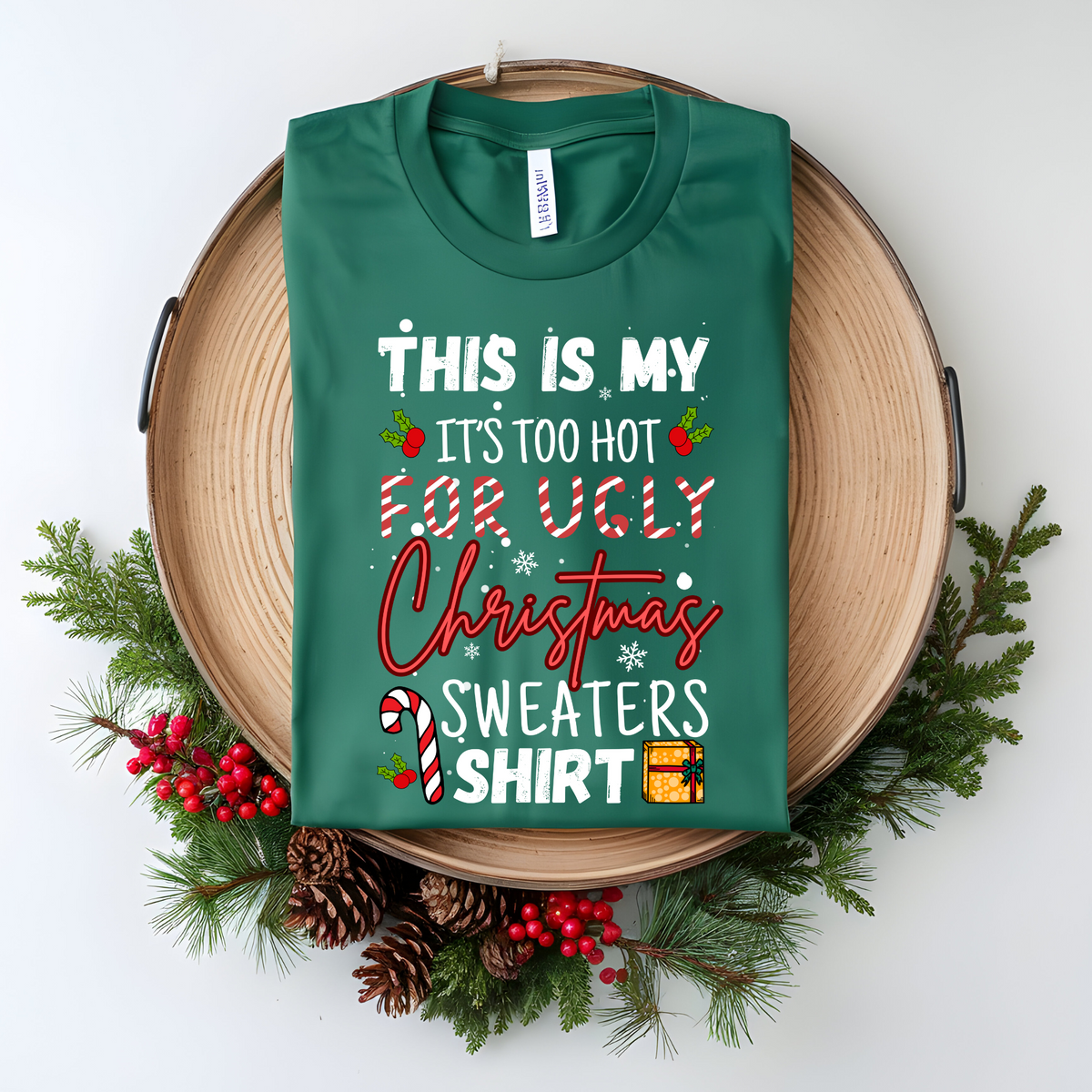 Too hot for ugly Christmas Sweaters Graphic Tee