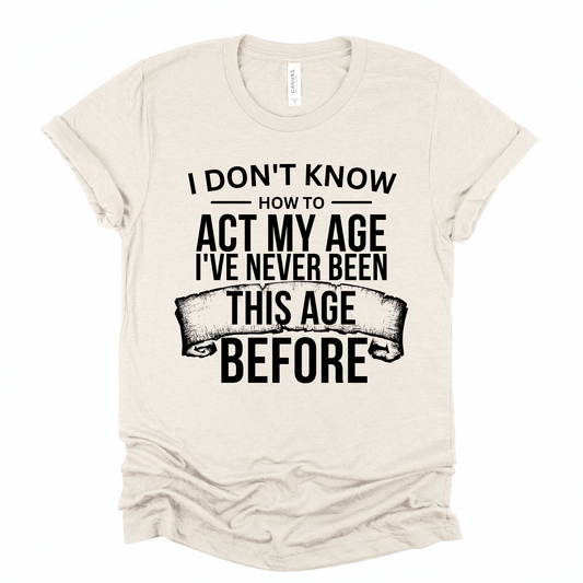 Act my age Graphic Tee