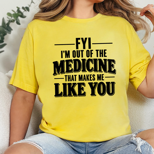 Medicine Makes Me Like You Graphic Tee