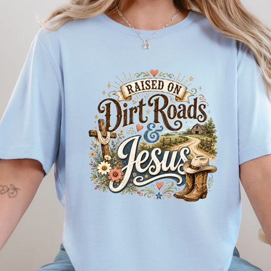 Raised on Dirt Roads & Jesus Graphic Tee