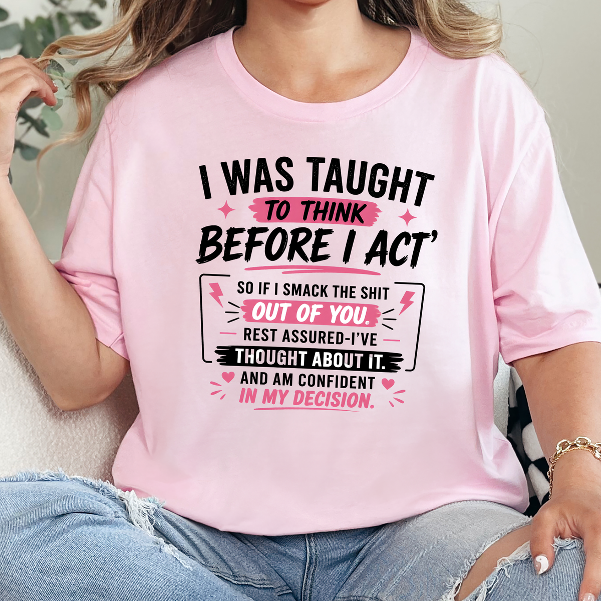 To Think Before I Act Graphic Tee