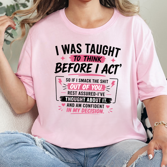To Think Before I Act Graphic Tee