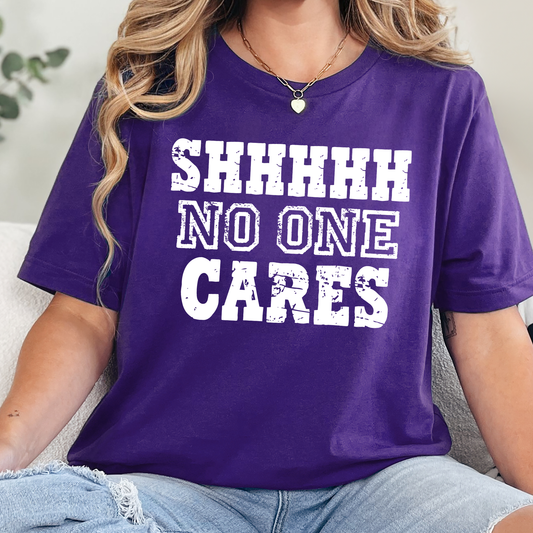 Shh No One Cares Graphic Tee