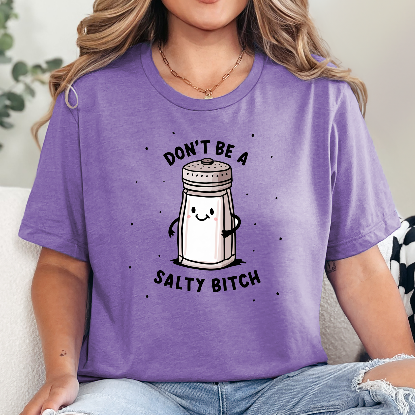 Don't Be a Salty *itch Graphic Tee