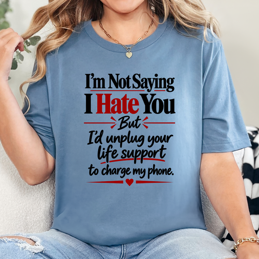 Not Saying I Hate You Graphic Tee