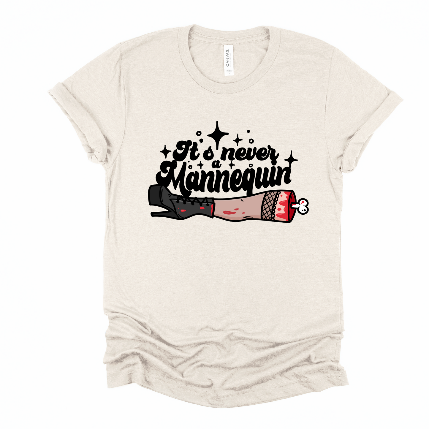 It's never a mannequin Graphic Tee