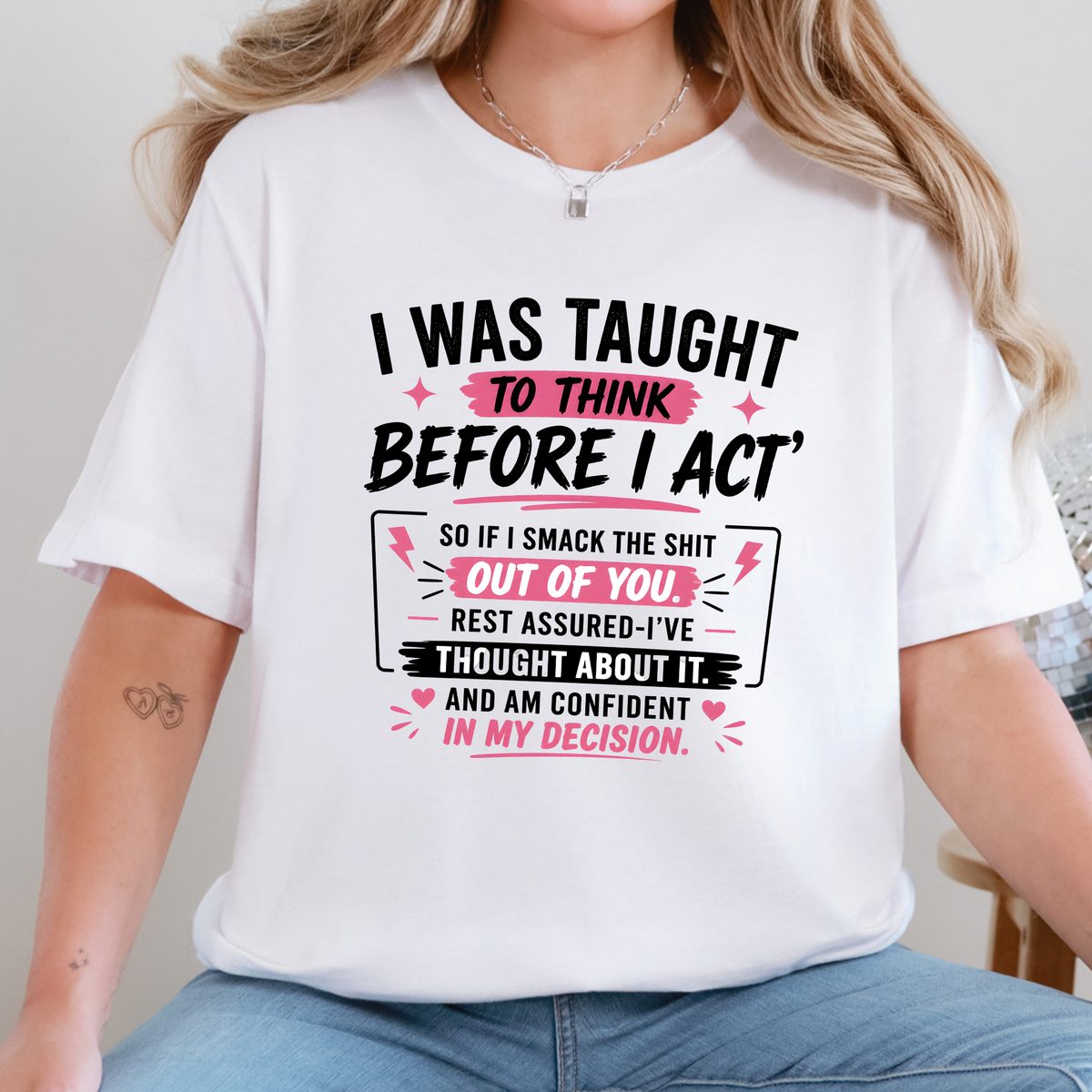 To Think Before I Act Graphic Tee