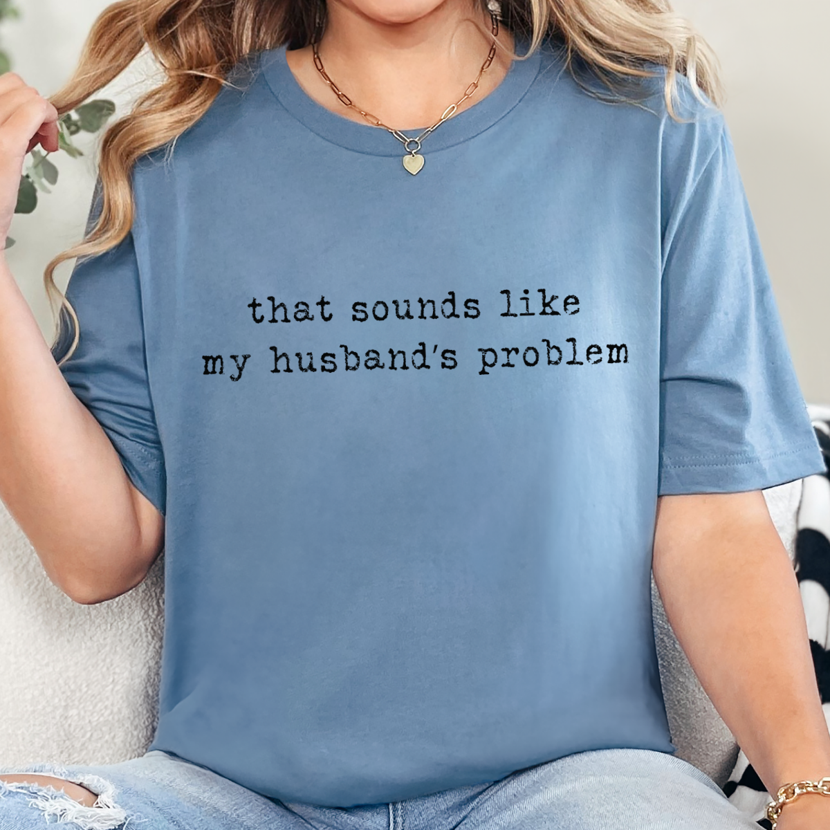 Sounds Like My Husband's Problem Graphic Tee
