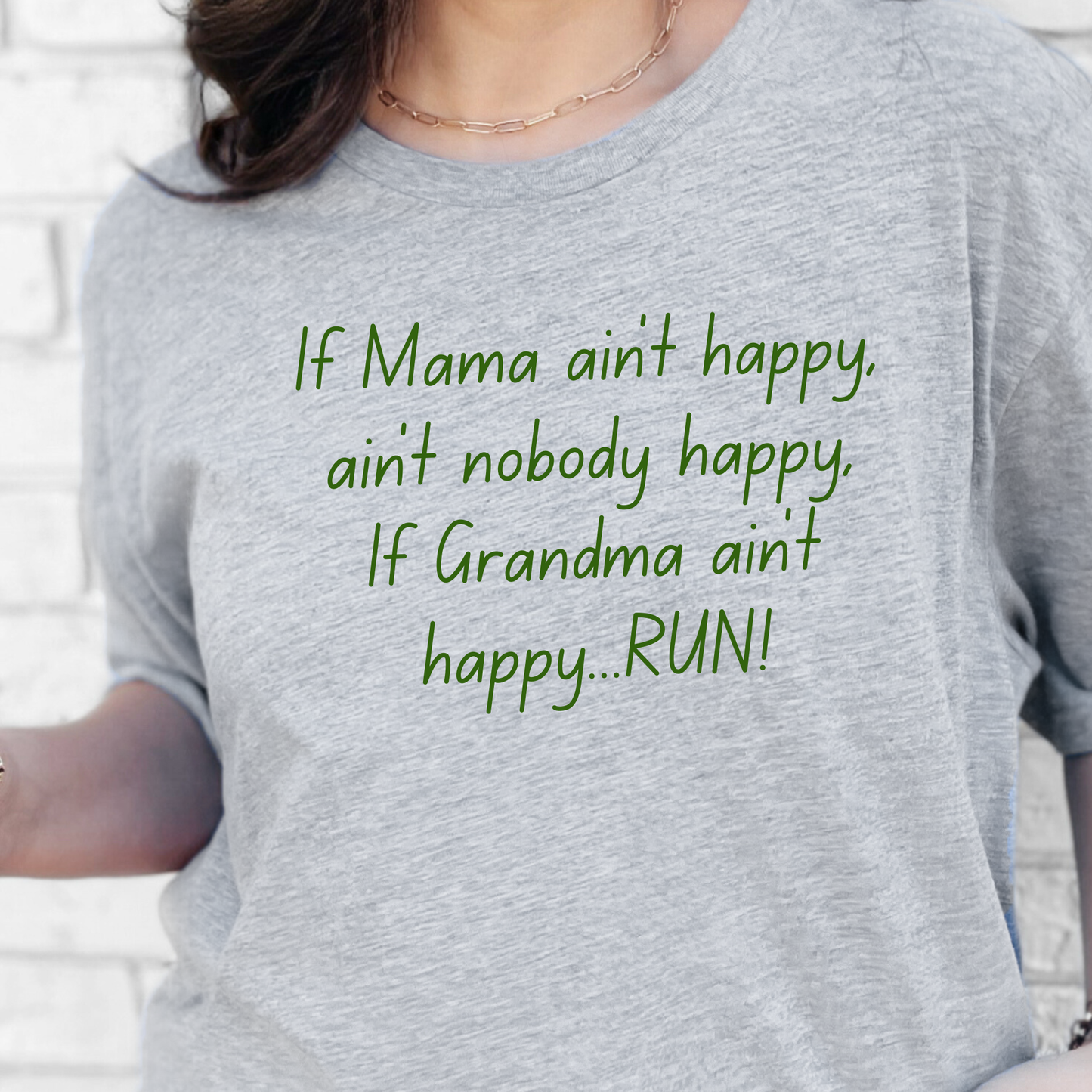 If Grandma ain’t happy...RUN! Graphic Tee