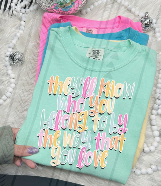 THEY'LL KNOW WHO YOU BELONG TO TEE